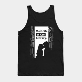 meet me at the library Tank Top